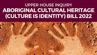 Aboriginal Cultural Heritage (Culture is Identity) Bill 2022 - Inquiry information