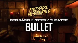 CBS Radio Mystery Theater - Bullet (OTR Fireside Mysteries)