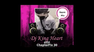 Dj King Heart ChapterFix 30 Gqom & Bootleg Mix 2024