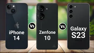 iPhone 14 Vs Samsung Galaxy S23 Vs Asus Zenfone 10