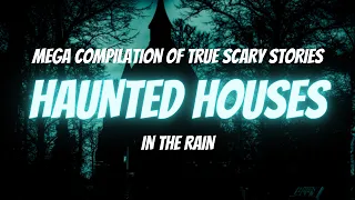 COMPILATION | 42 TRUE Haunted House Stories | TRUE Scary Stories In the Rain | Raven Reads