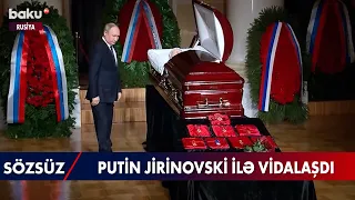 Putin Jirinovski ilə vidalaşdı - BAKU TV