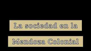 Mendoza Colonial-Sociedad