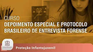 Judiciário promove curso sobre Depoimento Especial e Protocolo Brasileiro de Entrevista Forense
