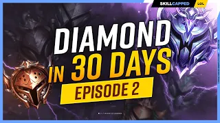 How to Get DIAMOND in 30 DAYS: Episode 2 - League of Legends