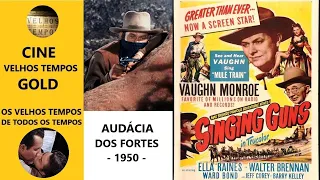 Audácia dos Fortes  (1950), Vaughn Monroe, Ella Raines, Walter Brennan & Ward Bond, Legendado