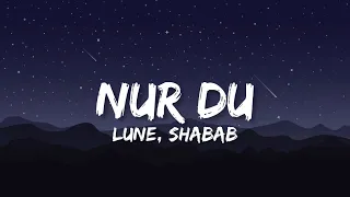 Lune, Shabab - Nur du (Lyrics)