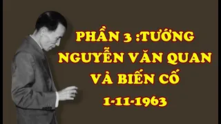 NHỚ LẠI NHỮNG NGÀY Ở CẠNH TỔNG THỐNG NGÔ ĐÌNH DIỆM (Phần 3 : Tướng NGUYỄN VĂN QUAN Và 1-11-1963)