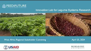 Legume Systems Innovation Lab West Africa Regional Stakeholder Convening April 25, 2024