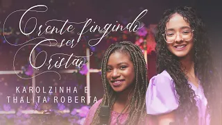 Karolzinha e Thalita Roberta - Crente Fingindo Ser Cristão #MKNetwork