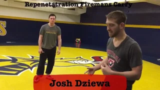 Josh Dziewa: Repenetration Firemans Carry