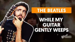 WHILE MY GUITAR GENTLY WEEPS - The Beatles (simplified lesson) | How to play on the guitar