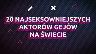 Ranking: 20 najseksowniejszych aktorów gejów na świecie - Wirusowy YouTube LIVE