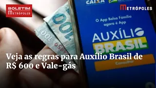 Veja as regras para Auxílio Brasil de R$ 600 e Vale-gás | Boletim Metrópoles