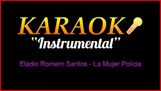 KARAOKE HD ELADIO ROMERO SANTOS LA MUJER POLICIA INSTRUMENTAL