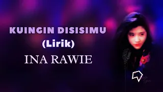 Ina Rawie - Kuingin Disisimu (Lirik)