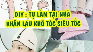 👚DIY ✂: 🏮Hướng dẫn tự làm KHĂN LAU KHÔ TÓC SIÊU TỐC cho cả nhà [CÓ REVIEW SẢN PHẨM - 096.7869.460]