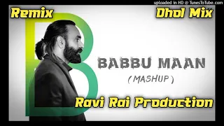Babbu Maan Mashup Dhol Remix Ravi Rai Production Punjabi Song