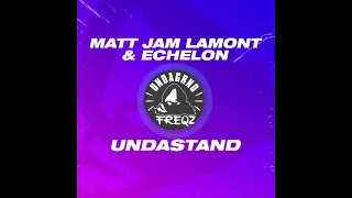 Matt Jam Lamont & Echelon - Undastand [Undagrnd Freqz]