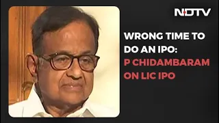 Wrong Time To Bring LIC's IPO, Says P Chidambaram | No Spin