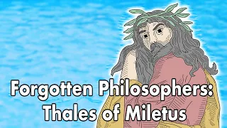 Forgotten Philosophers: Thales of Miletus | The First Philosopher