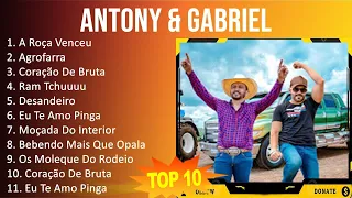 Antony & Gabriel 2023 - 10 Maiores Sucessos - A Roça Venceu, Agrofarra, Coração De Bruta, Ram Tc...