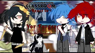 [WIP] •Assassination Classroom react to YOR FORGER as their new teacher•|| Spy x Family || GCRV