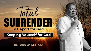 DR. JOHN W. MULINDE //SET APART //KEEPING YOURSELF FOR GOD/ FROM ARCHIVES 04.08.2004.