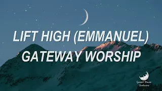 Lift High (Emmanuel) - Gateway Worship [Tradução]