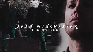 Dean Winchester | I'm Poison