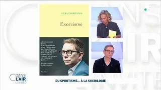 Gérald Bronner - Du spiritisme... à la sociologie #cdanslair 19.01.2024