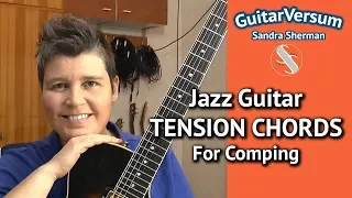 TENSION CHORDS GUITAR LESSON - Jazz Guitar TENSION CHORDS  For Comping