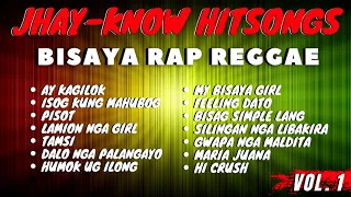 VOL. 1 - JHAY-KNOW HITSONGS | BISAYA RAP REGGAE | JHAY-KNOW NON-STOP/COMPILATION | RVW