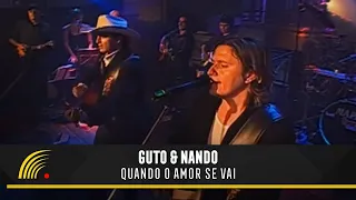 Guto & Nando - Quando O Amor Se Vai - O Show (Ao Vivo)