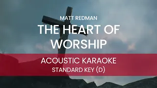 Matt Redman - The Heart of Worship (Acoustic Karaoke/ Backing Track) [ORIGINAL KEY - D]