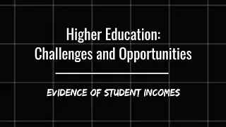 Higher Education - Evidence of student incomes