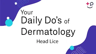 Head Lice - Daily Do's of Dermatology
