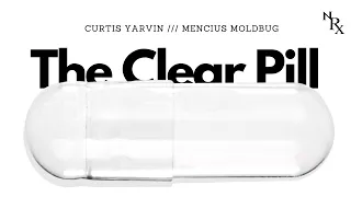 The Clear Pill ❍︎ Curtis Yarvin / Moldbug (visual audiobook)