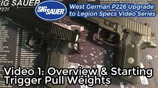#1: Overview & Starting Trigger Weights - Upgrading a West German P226 to Legion Specs