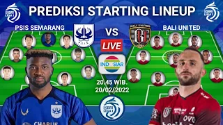 JADWAL PSIS SEMARANG VS BALI UNITED - Prediksi Starting Lineup - BRI Liga 1 2022 - Live Indosiar