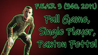 F.E.A.R. 3 (360, 2011) Longplay - Full game, Single Player, Paxton Fettel (No commentary)