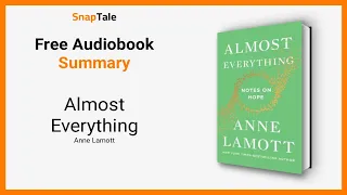 Almost Everything by Anne Lamott: 7 Minute Summary
