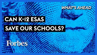 Can K-12 Education Savings Accounts (ESAs) Save Our Schools? - Steve Forbes | What's Ahead | Forbes