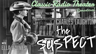 CHARLES LAUGHTON is "The Suspect" [remastered] • Classic Radio Theater • w/ELLA RAINES