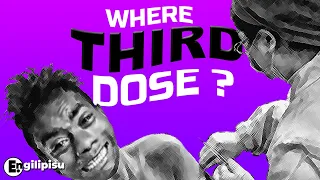 WHERE THIRD DOSE? (ENGILIPISU)