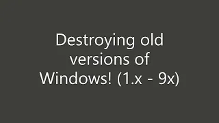How to destroy all MS-DOS based Windows versions! (v1.0 - ME)