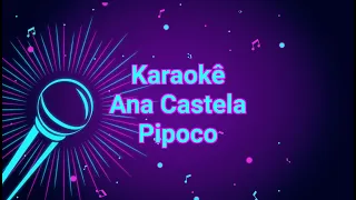 Karaokê Ana Castela - Pipoco