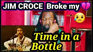 Tears...First time hearing JIM CROCE - TIME IN A BOTTLE REACTION