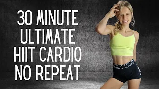 30 MINUTE ULTIMATE HIIT WORKOUT AT HOME - NO REPEATS - CARDIO CALORIE BURN