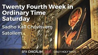 Twenty Fourth Week in Ordinary Time Saturday - 17th Sept 2022 7:00 AM - Fr. Peter Fernandes